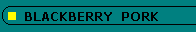 Miss TVC's
                                BLACKBERRY GLAZED ROAST PORK - Featured
                                Recipe October, 1998
